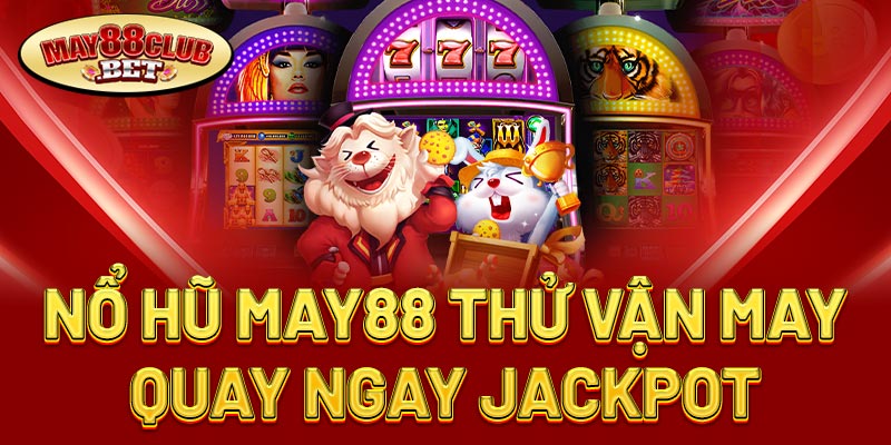 Nổ Hũ May88 Nổ Hũ May88